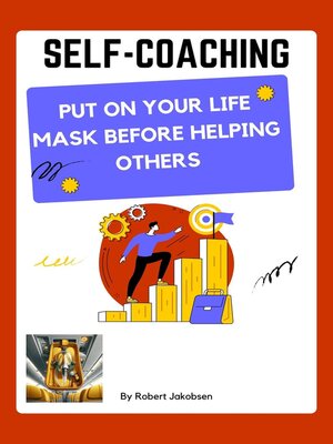 cover image of Self-Coaching, Put On Your Life Mask Before Helping Others